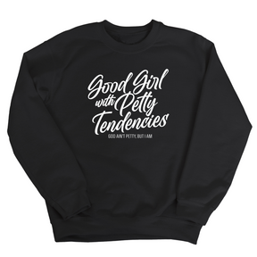 Good Girl with Petty Tendencies Unisex Sweatshirt-Sweatshirt-The Original God Ain't Petty But I Am