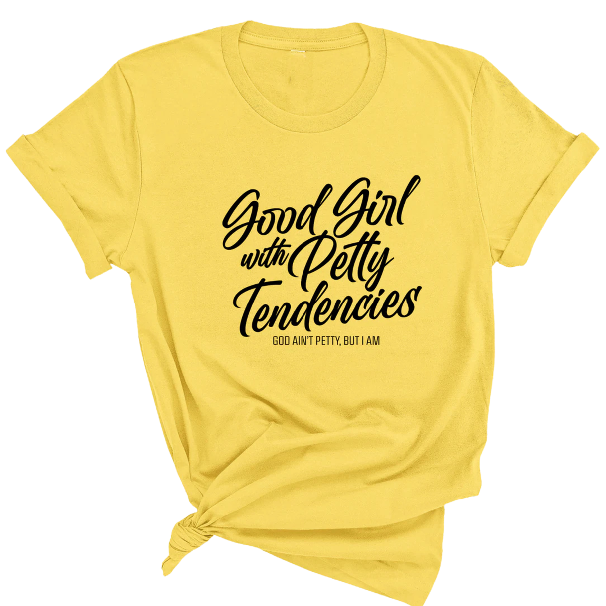 Good Girl with Petty Tendencies Unisex Tee-T-Shirt-The Original God Ain't Petty But I Am