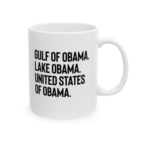Gulf of Obama. Lake Obama. The United States of Obama Mug 11oz (White & Black)-Mug-The Original God Ain't Petty But I Am