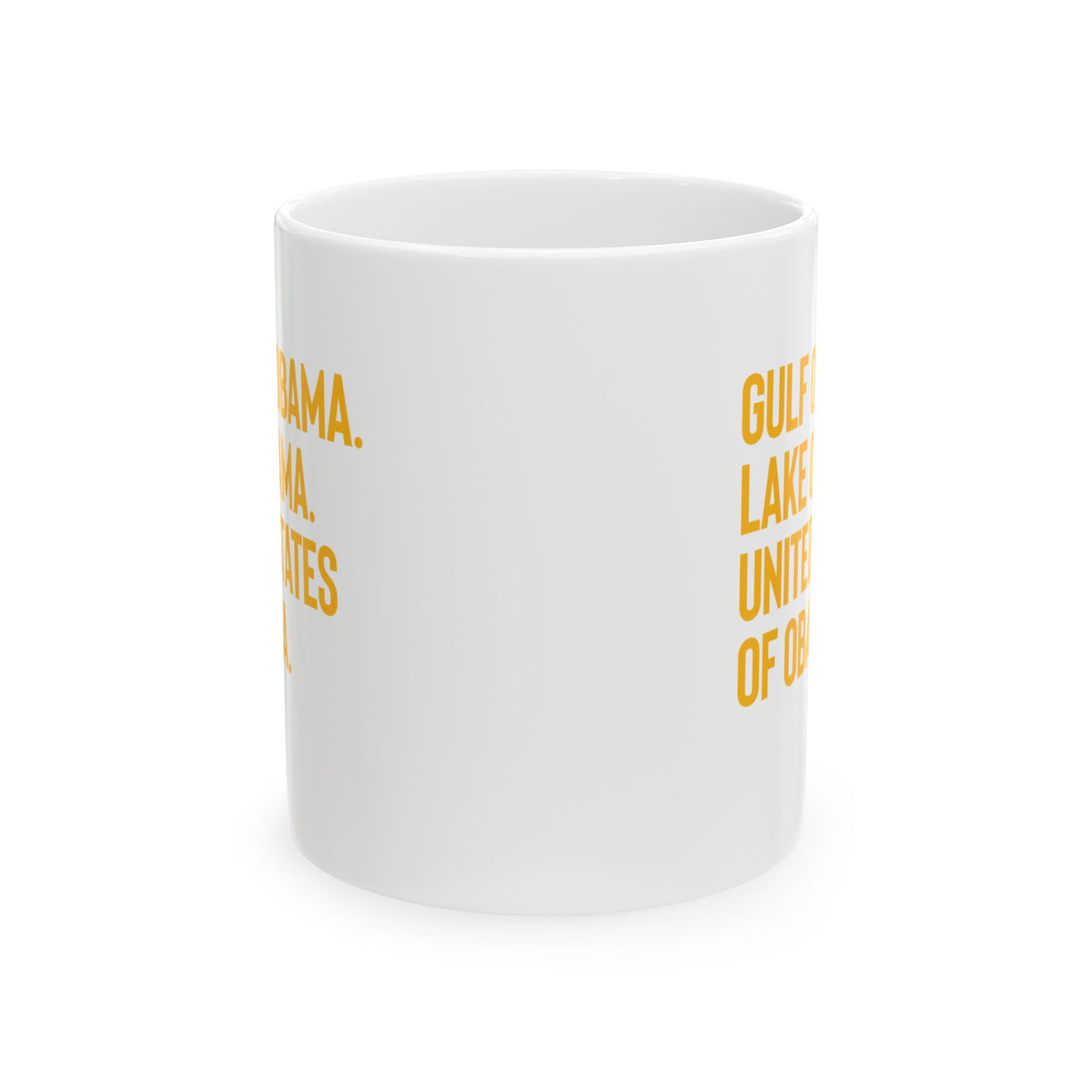 Gulf of Obama. Lake Obama. The United States of Obama Mug 11oz (White & Gold)-Mug-The Original God Ain't Petty But I Am