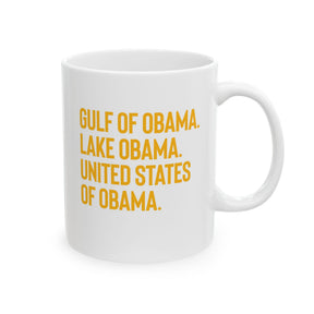 Gulf of Obama. Lake Obama. The United States of Obama Mug 11oz (White & Gold)-Mug-The Original God Ain't Petty But I Am
