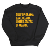 Gulf of Obama. Lake Obama. The United States of Obama Unisex Sweatshirt-Sweatshirt-The Original God Ain't Petty But I Am