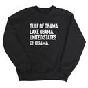 Gulf of Obama. Lake Obama. The United States of Obama Unisex Sweatshirt-Sweatshirt-The Original God Ain't Petty But I Am