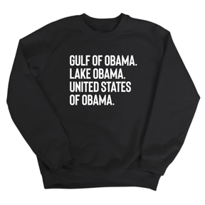 Gulf of Obama. Lake Obama. The United States of Obama Unisex Sweatshirt-Sweatshirt-The Original God Ain't Petty But I Am