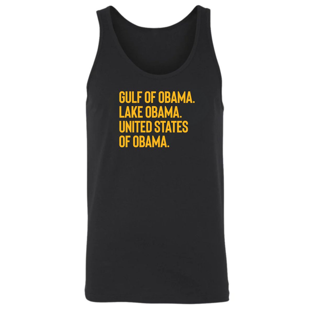 Gulf of Obama. Lake Obama. The United States of Obama Unisex Tank Top-T-Shirt-The Original God Ain't Petty But I Am