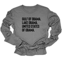 Gulf of Obama. Lake Obama. The United States of Obama Unisex Long Sleeved Tee