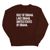 Gulf of Obama. Lake Obama. The United States of Obama Unisex Sweatshirt