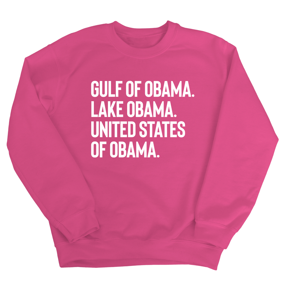 Gulf of Obama. Lake Obama. The United States of Obama Unisex Sweatshirt