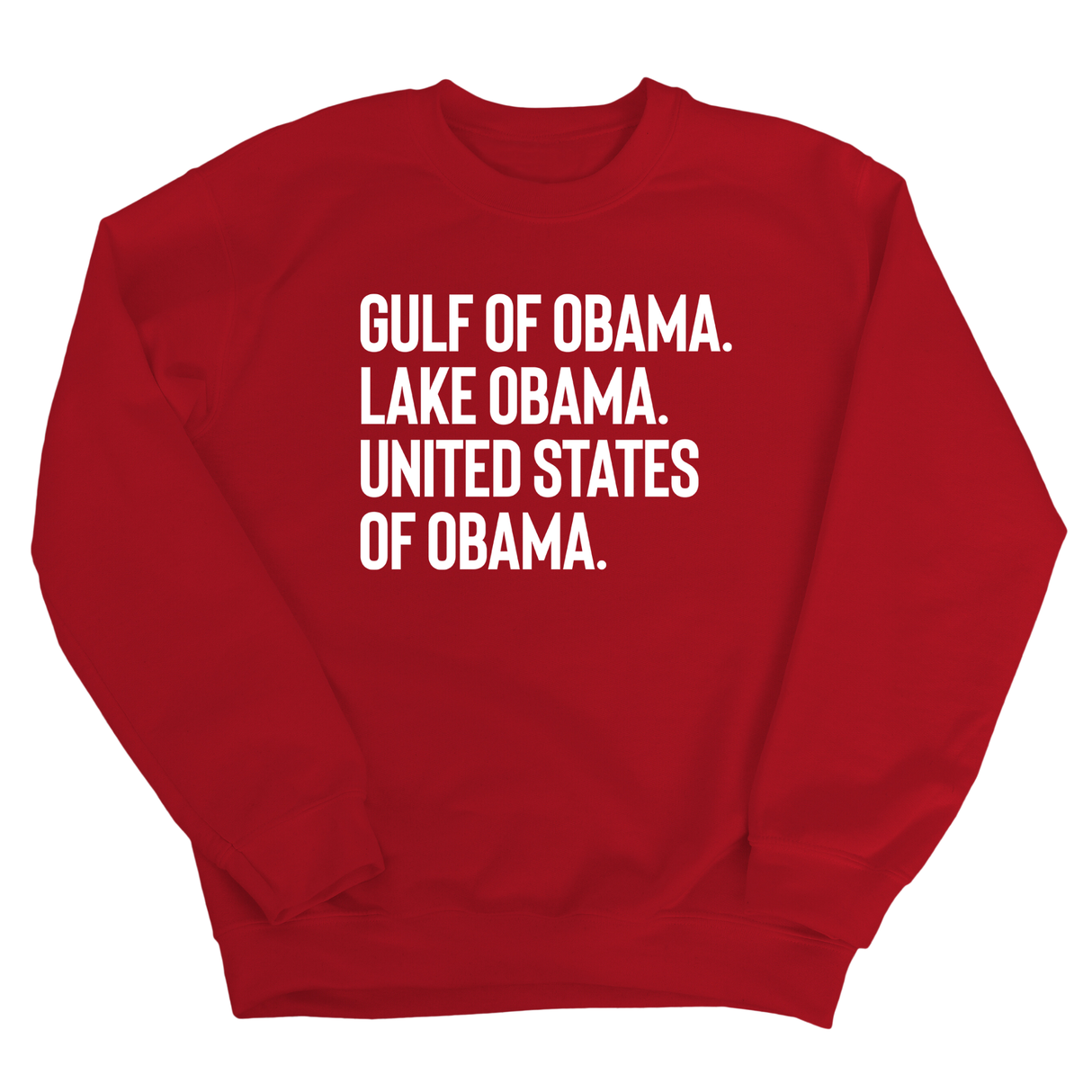 Gulf of Obama. Lake Obama. The United States of Obama Unisex Sweatshirt