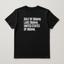 Black T-shirt with white text reading Gulf of Obama, Lake Obama, United States of Obama