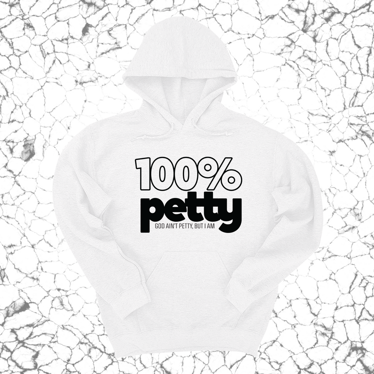 *HOODIE* 100 Percent Petty Unisex Hoodie-Hoodie-The Original God Ain't Petty But I Am