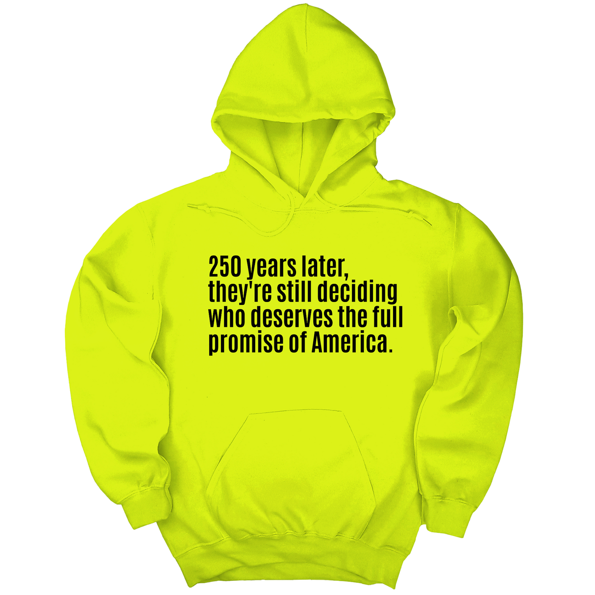 *HOODIE* 250 Years Later, They're Still Deciding Who Deserves the Full Promise of America Unisex Hoodie-Hoodie-The Original God Ain't Petty But I Am