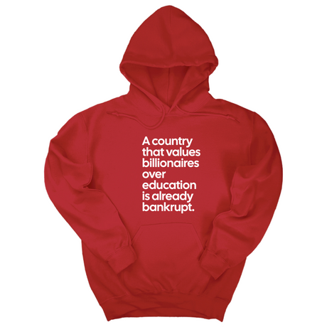 *HOODIE* A Country that values Billionaires over Education is already Bankrupt Unisex Hoodie-Hoodie-The Original God Ain't Petty But I Am
