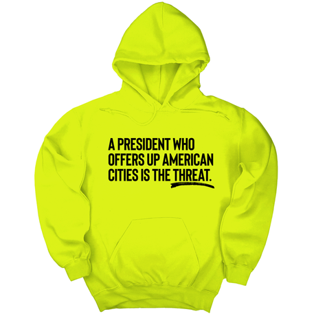 *HOODIE* A President Who Offers Up American Cities Is the Threat Unisex Hoodie-Hoodie-The Original God Ain't Petty But I Am