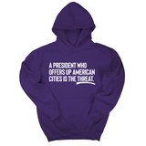 *HOODIE* A President Who Offers Up American Cities Is the Threat Unisex Hoodie-Hoodie-The Original God Ain't Petty But I Am