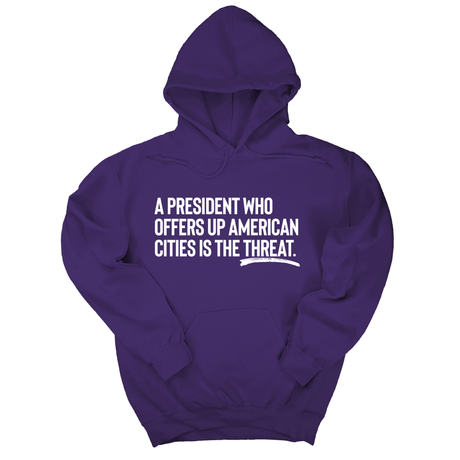 *HOODIE* A President Who Offers Up American Cities Is the Threat Unisex Hoodie-Hoodie-The Original God Ain't Petty But I Am