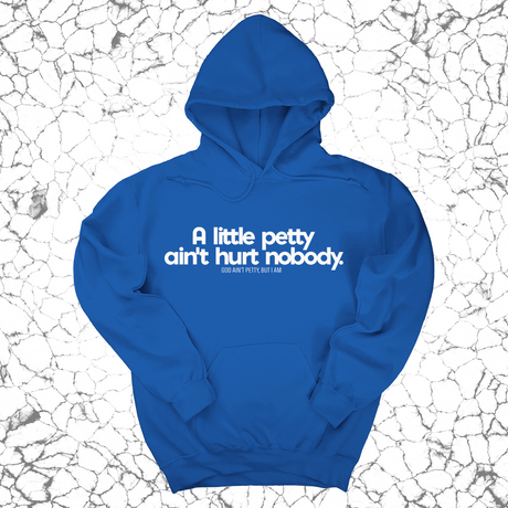 *HOODIE* A little petty ain't hurt nobody Unisex Hoodie-Hoodie-The Original God Ain't Petty But I Am