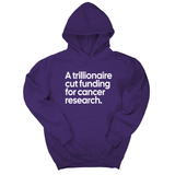 *HOODIE* A trillionaire cut funding for cancer research Unisex Hoodie-Hoodie-The Original God Ain't Petty But I Am