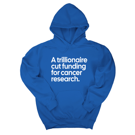 *HOODIE* A trillionaire cut funding for cancer research Unisex Hoodie-Hoodie-The Original God Ain't Petty But I Am