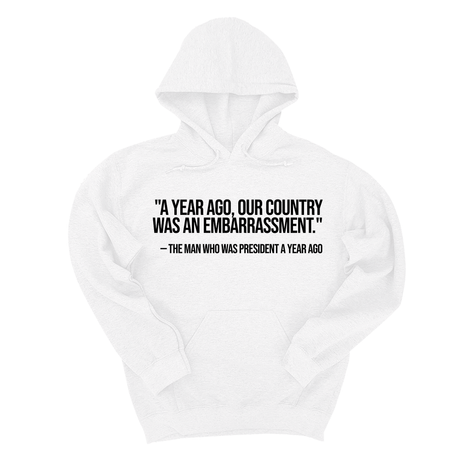 *HOODIE* "A year ago, our country was an embarrassment"- The man who was President a year ago Unisex Hoodie-Hoodie-The Original God Ain't Petty But I Am