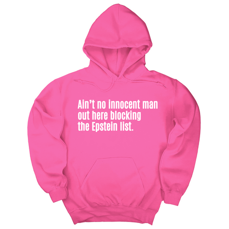 *HOODIE* Ain’t No Innocent Man Out Here Blocking the Epstein List Unisex Hoodie-Hoodie-The Original God Ain't Petty But I Am