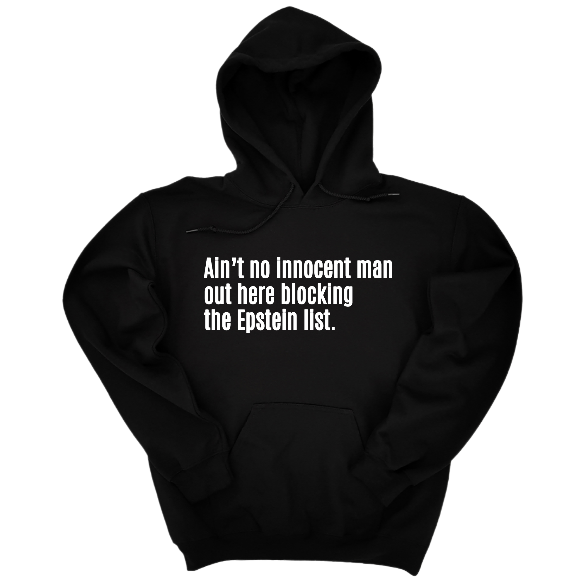 *HOODIE* Ain’t No Innocent Man Out Here Blocking the Epstein List Unisex Hoodie-Hoodie-The Original God Ain't Petty But I Am