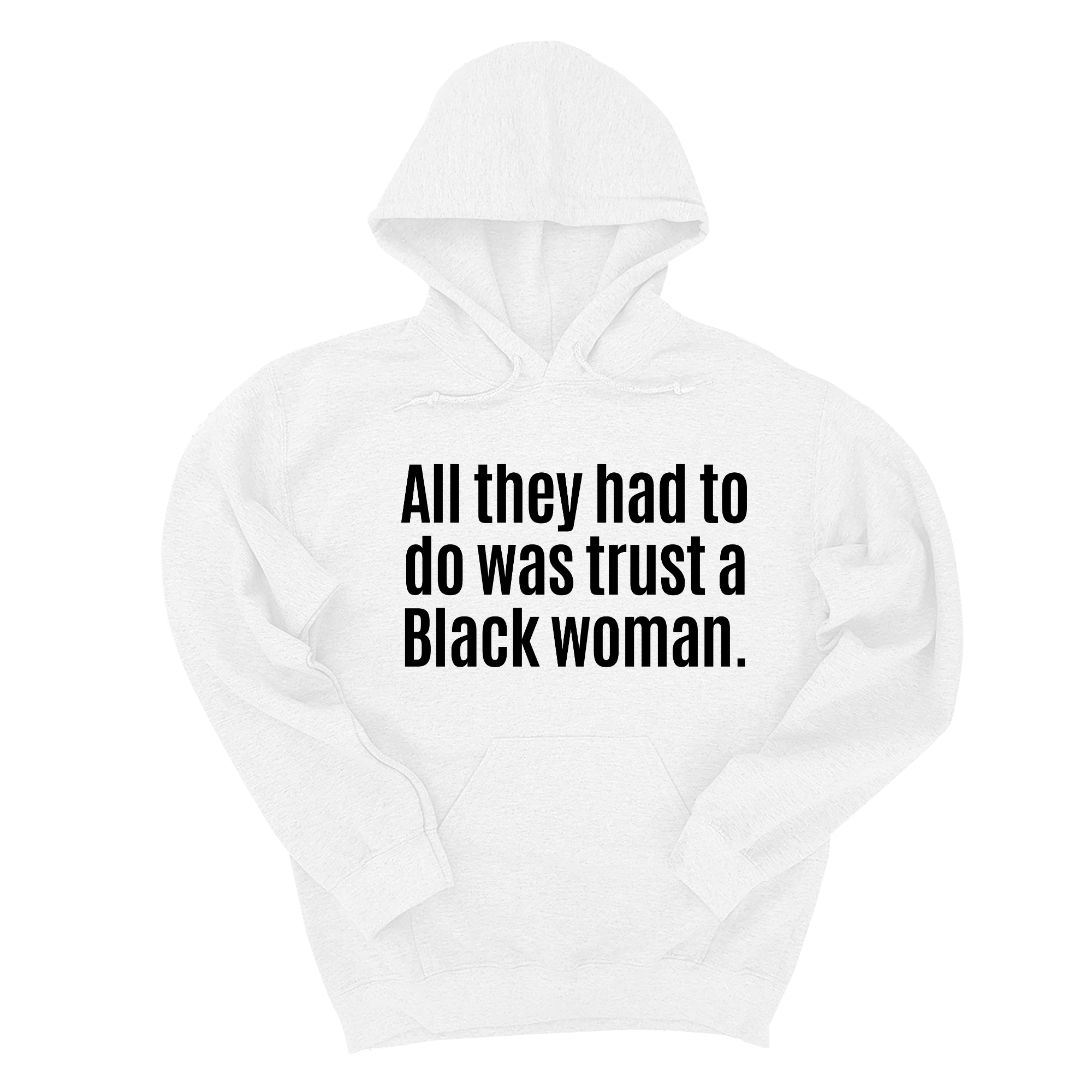 *HOODIE* All They Had to Do Was Trust a Black Woman Unisex Hoodie-Hoodie-The Original God Ain't Petty But I Am
