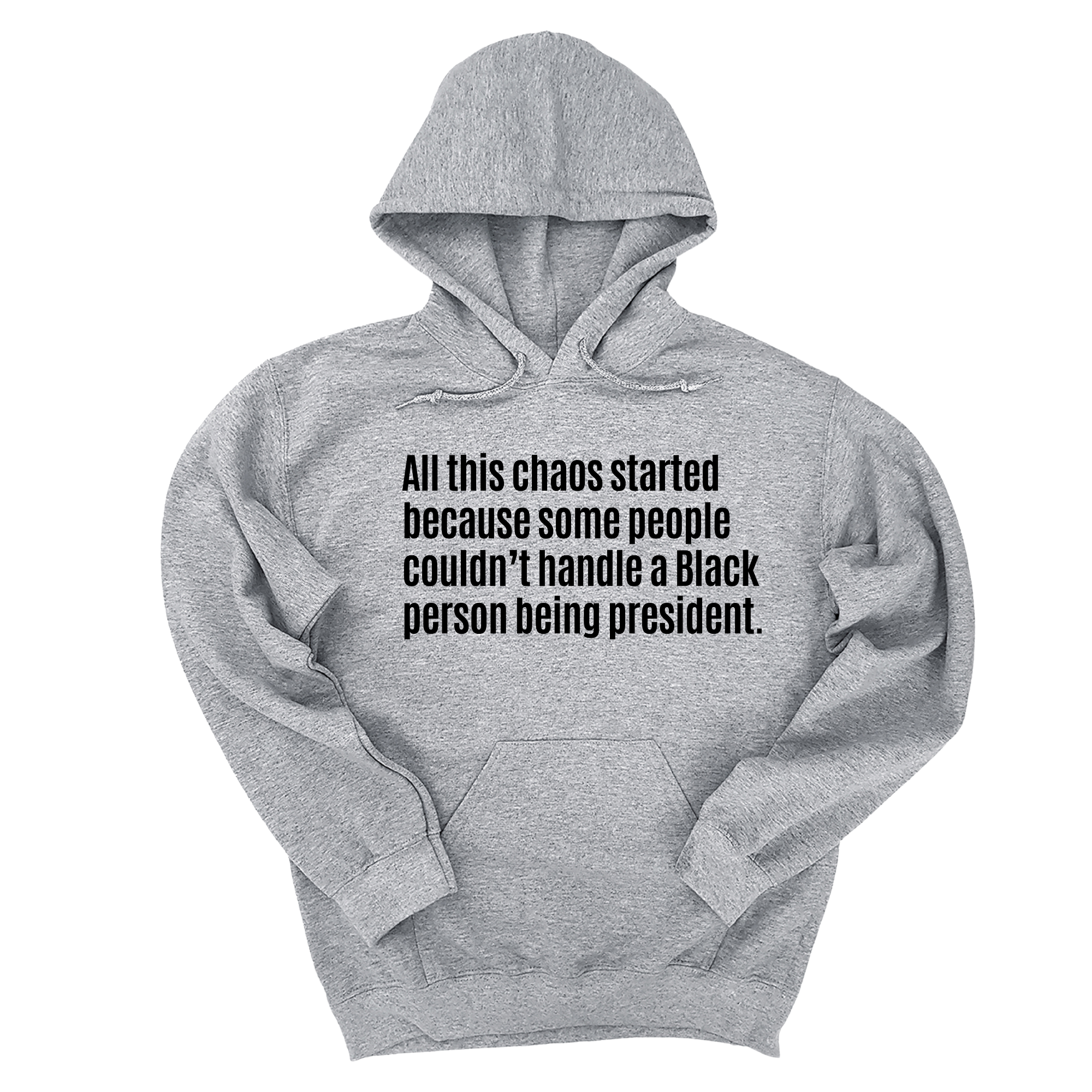 *HOODIE* All This Chaos Started Because Some People Couldn’t Handle a Black Person Being President Unisex Hoodie-Hoodie-The Original God Ain't Petty But I Am