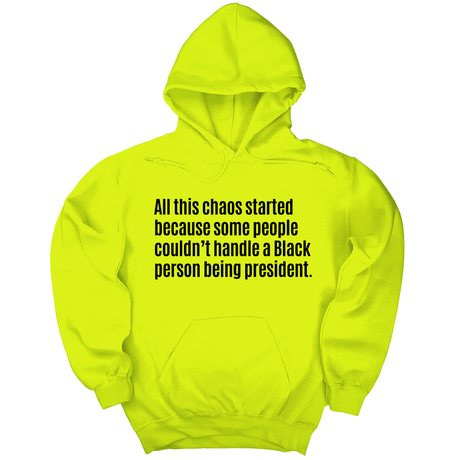*HOODIE* All This Chaos Started Because Some People Couldn’t Handle a Black Person Being President Unisex Hoodie-Hoodie-The Original God Ain't Petty But I Am