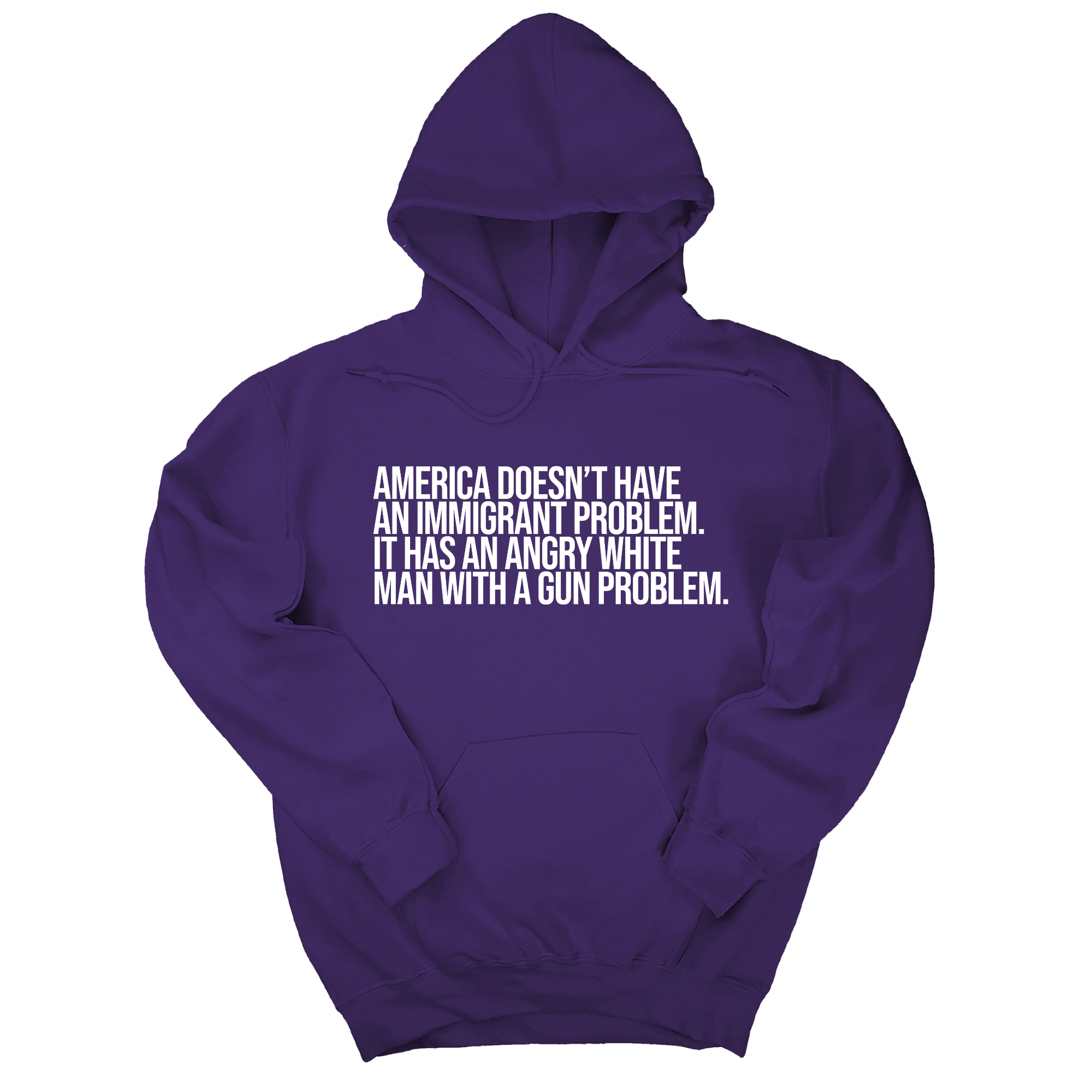 *HOODIE* America Doesn’t Have an Immigrant Problem. It Has an Angry White Man With a Gun Problem Unisex Hoodie-Hoodie-The Original God Ain't Petty But I Am