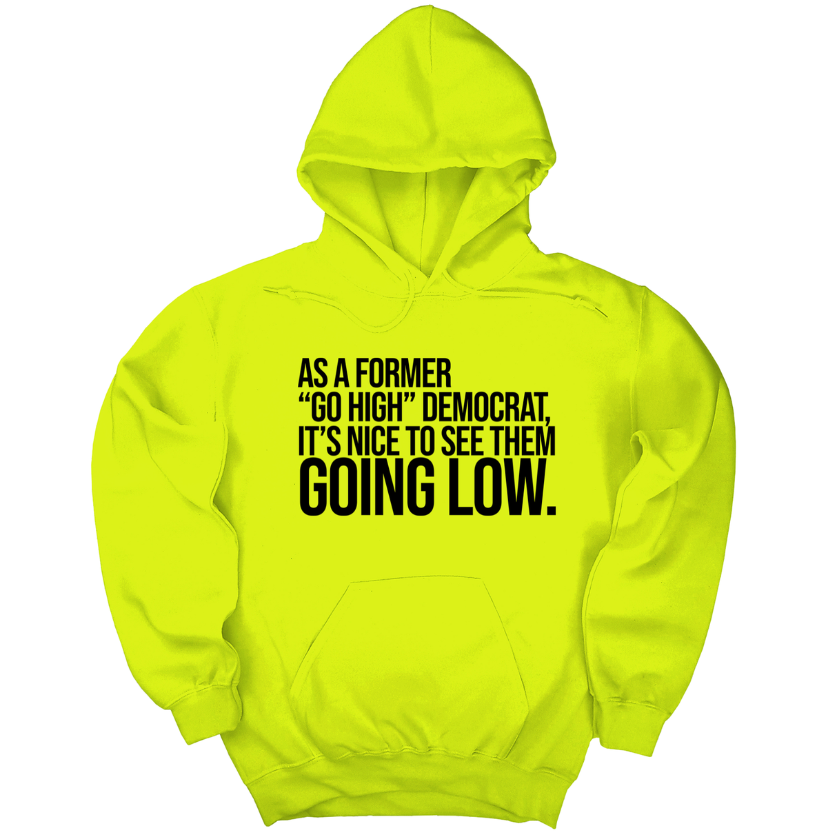 *HOODIE* As a former “GO HIGH” Democrat, it’s nice to see them going low Unisex Hoodie-Hoodie-The Original God Ain't Petty But I Am