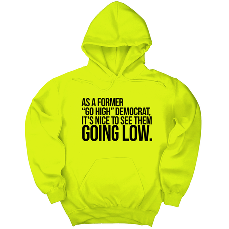 *HOODIE* As a former “GO HIGH” Democrat, it’s nice to see them going low Unisex Hoodie-Hoodie-The Original God Ain't Petty But I Am