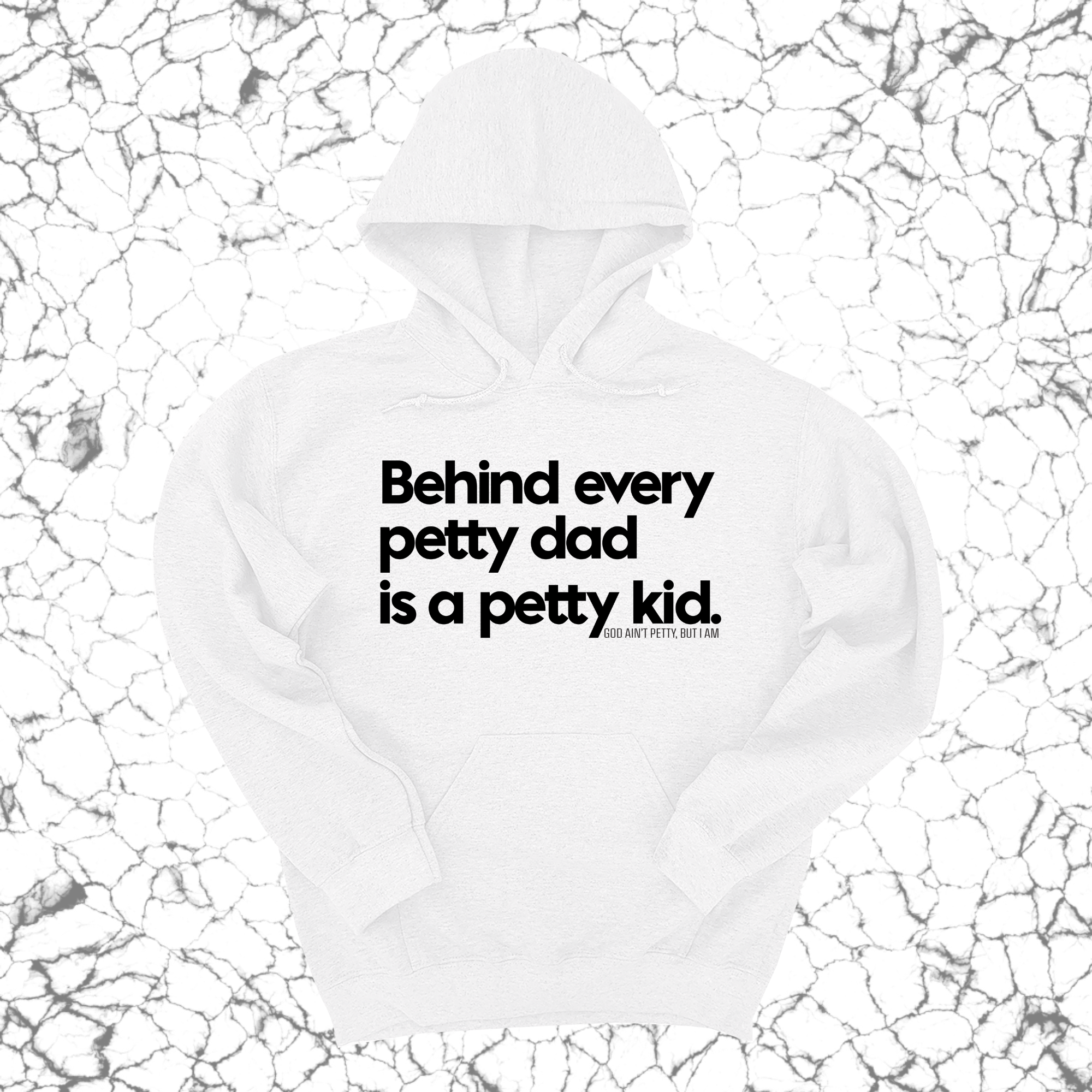 *HOODIE* Behind every petty dad is a petty kid Unisex Hoodie-Hoodie-The Original God Ain't Petty But I Am