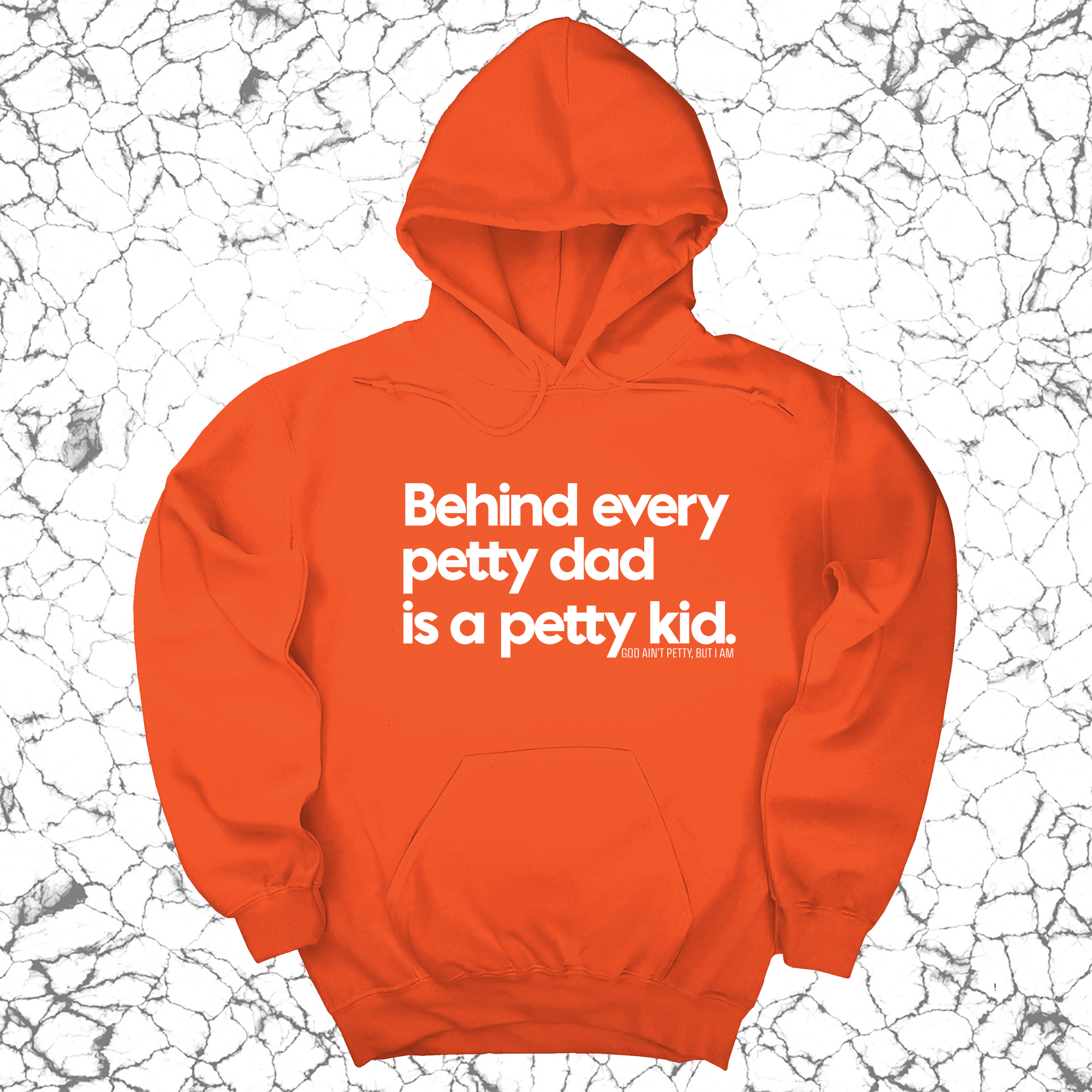 *HOODIE* Behind every petty dad is a petty kid Unisex Hoodie-Hoodie-The Original God Ain't Petty But I Am