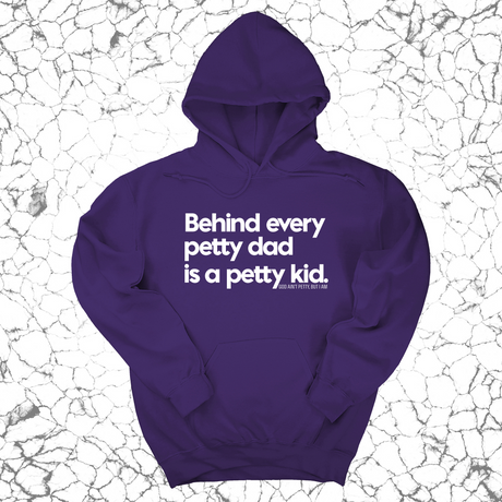 *HOODIE* Behind every petty dad is a petty kid Unisex Hoodie-Hoodie-The Original God Ain't Petty But I Am