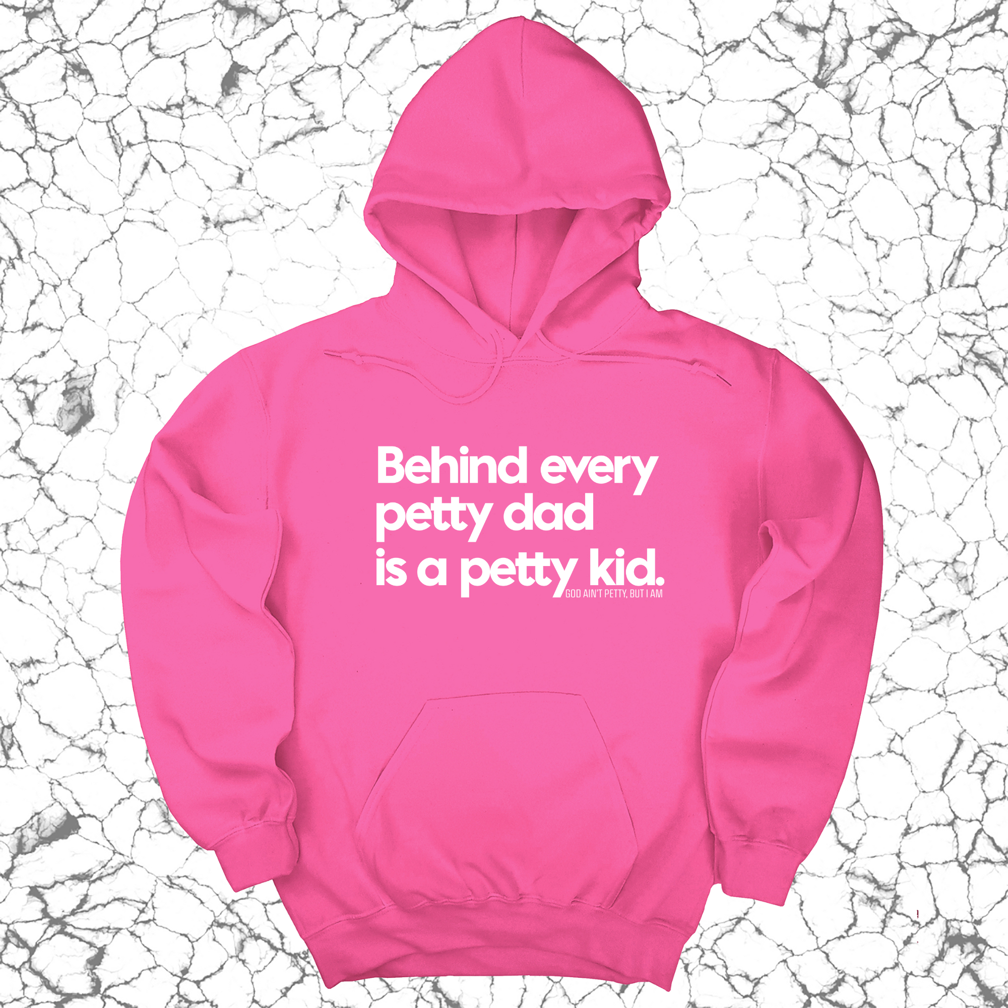 *HOODIE* Behind every petty dad is a petty kid Unisex Hoodie-Hoodie-The Original God Ain't Petty But I Am