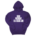 *HOODIE* Being President is a Black Job Unisex Hoodie-Hoodie-The Original God Ain't Petty But I Am