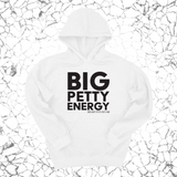 *HOODIE* Big Petty Energy Unisex Hoodie-Hoodie-The Original God Ain't Petty But I Am