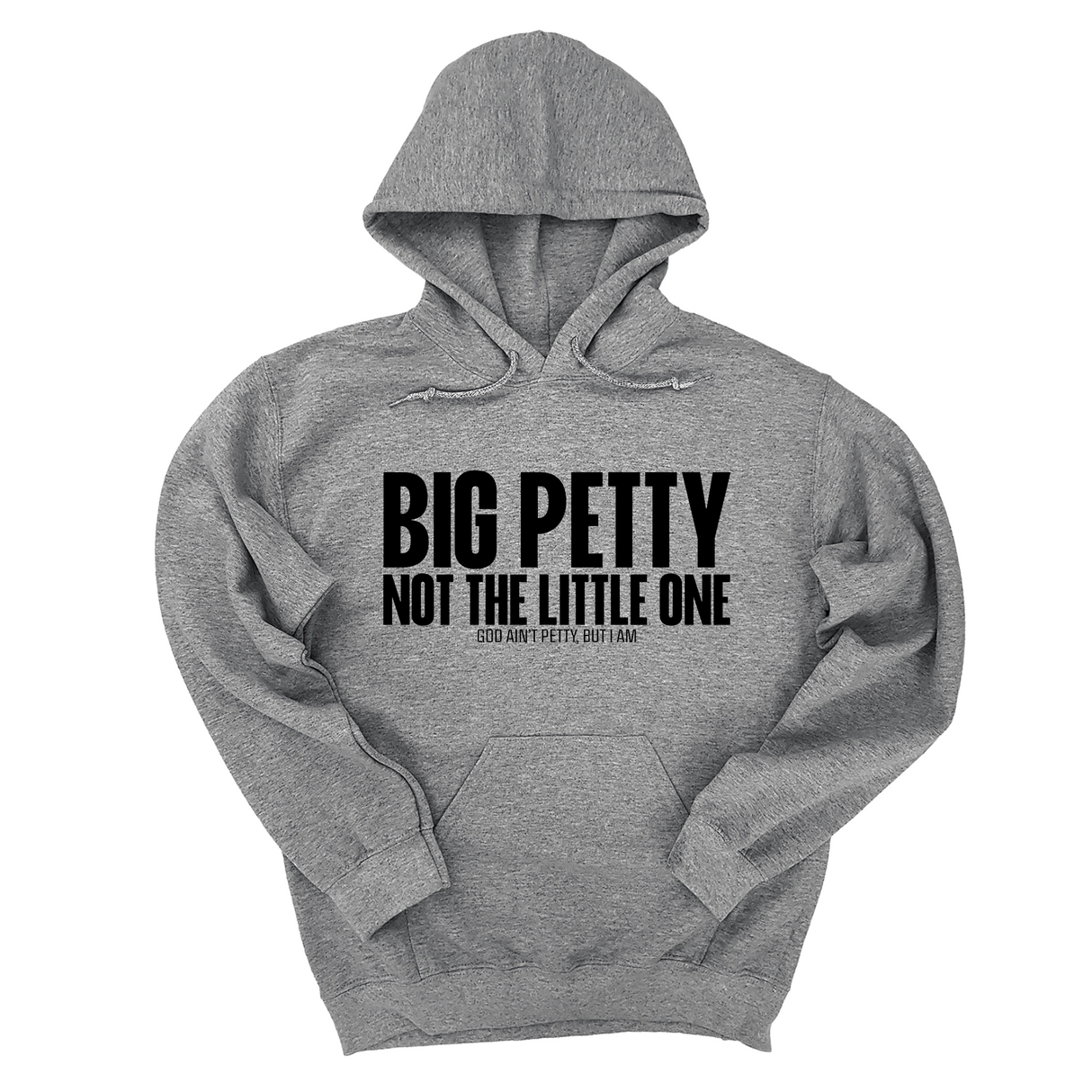 *HOODIE* Big Petty Not the Little One Unisex Hoodie-Hoodie-The Original God Ain't Petty But I Am