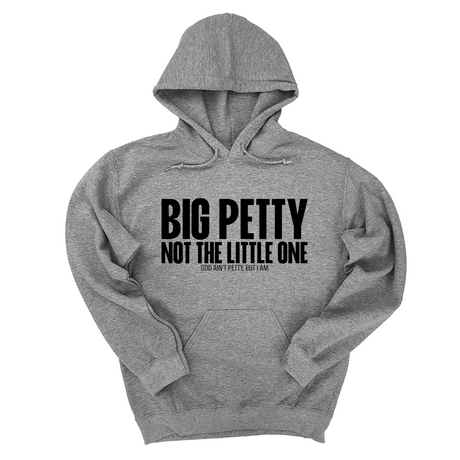 *HOODIE* Big Petty Not the Little One Unisex Hoodie-Hoodie-The Original God Ain't Petty But I Am
