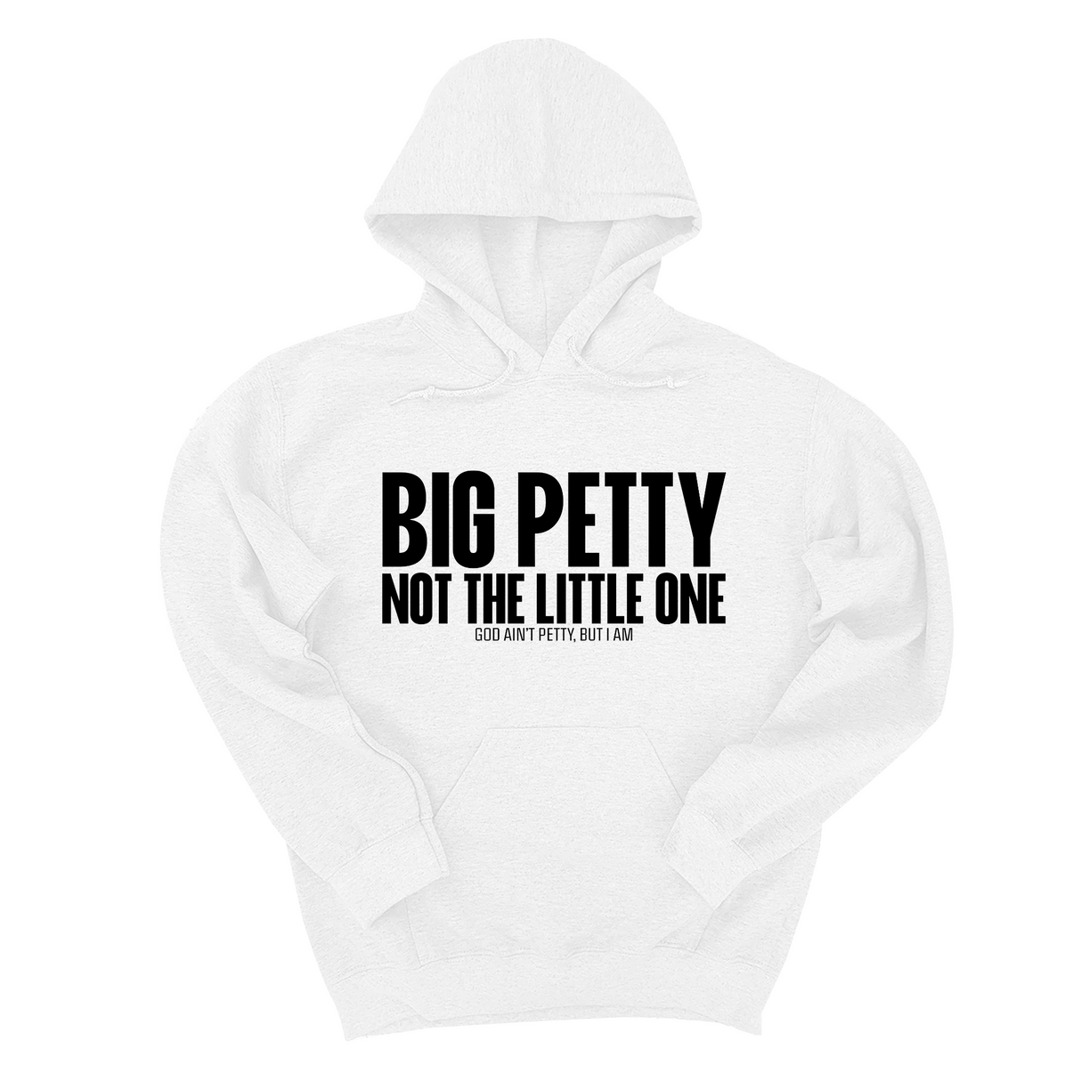 *HOODIE* Big Petty Not the Little One Unisex Hoodie-Hoodie-The Original God Ain't Petty But I Am