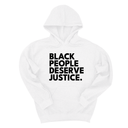 *HOODIE* Black People Deserve Justice Unisex Hoodie-Hoodie-The Original God Ain't Petty But I Am