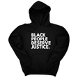 *HOODIE* Black People Deserve Justice Unisex Hoodie-Hoodie-The Original God Ain't Petty But I Am