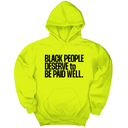 *HOODIE* Black People Deserve to Be Paid Well Unisex Hoodie-Hoodie-The Original God Ain't Petty But I Am