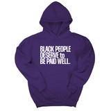 *HOODIE* Black People Deserve to Be Paid Well Unisex Hoodie-Hoodie-The Original God Ain't Petty But I Am