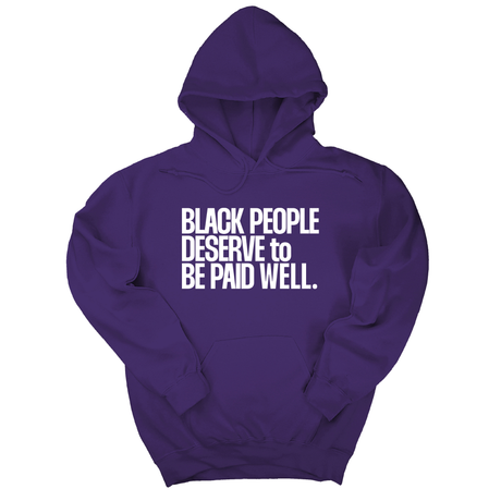 *HOODIE* Black People Deserve to Be Paid Well Unisex Hoodie-Hoodie-The Original God Ain't Petty But I Am