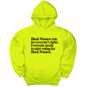 *HOODIE* Black Women vote for everyone's rights. Everyone needs to start voting for Black Women Unisex Hoodie-Hoodie-The Original God Ain't Petty But I Am