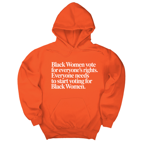 *HOODIE* Black Women vote for everyone's rights. Everyone needs to start voting for Black Women Unisex Hoodie-Hoodie-The Original God Ain't Petty But I Am