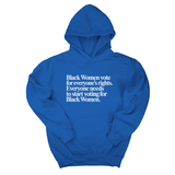 *HOODIE* Black Women vote for everyone's rights. Everyone needs to start voting for Black Women Unisex Hoodie-Hoodie-The Original God Ain't Petty But I Am
