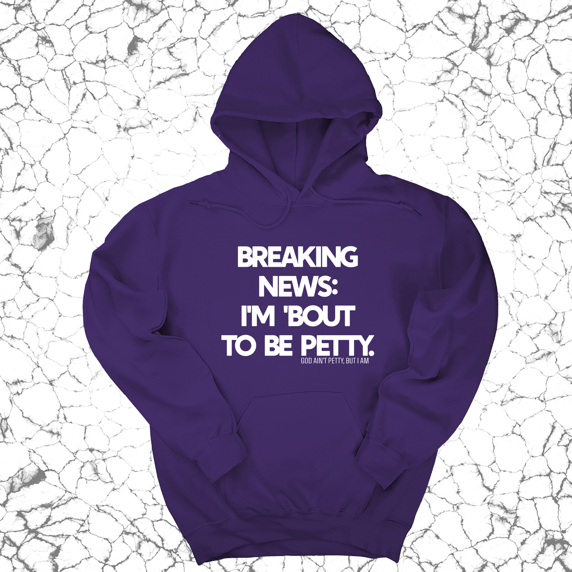 *HOODIE* Breaking News: I'm 'bout to be Petty Unisex Hoodie-Hoodie-The Original God Ain't Petty But I Am